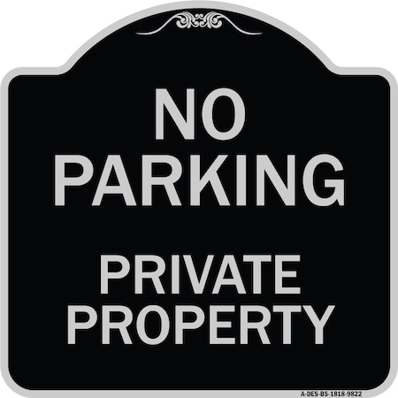 Signmission Designer Series-No Parking Private Property Black & Silver, 18" x 18", BS-1818-9822 A-DES-BS-1818-9822